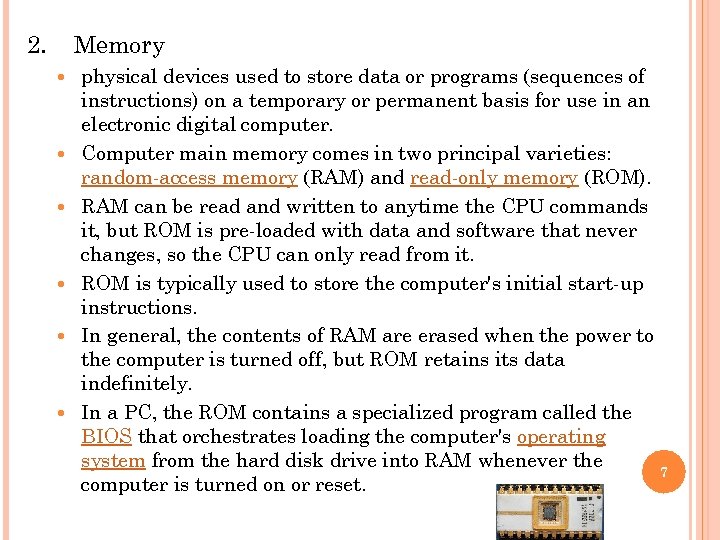 2. Memory physical devices used to store data or programs (sequences of instructions) on