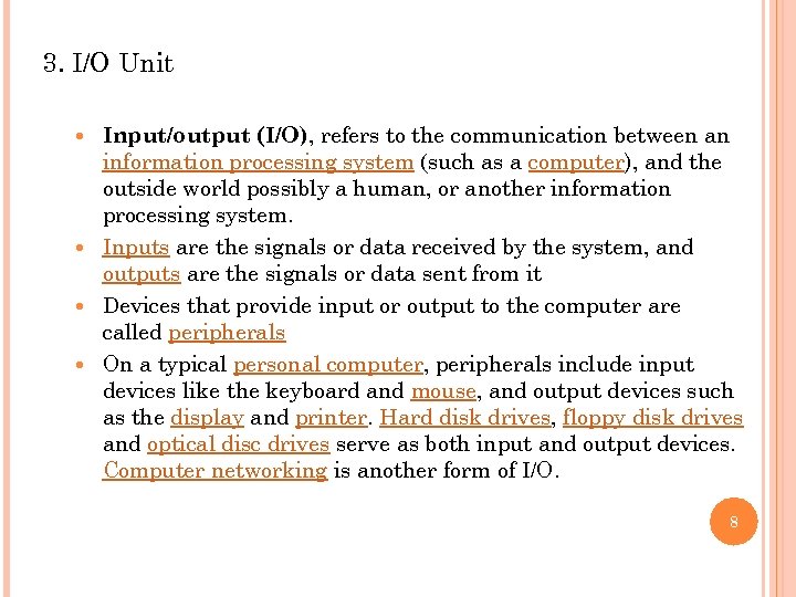 3. I/O Unit Input/output (I/O), refers to the communication between an information processing system