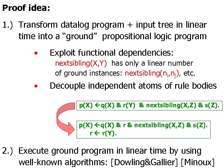 Proof idea: 1. ) Transform datalog program + input tree in linear time into