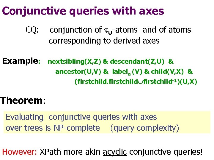 Conjunctive queries with axes CQ: Example: conjunction of U-atoms and of atoms corresponding to