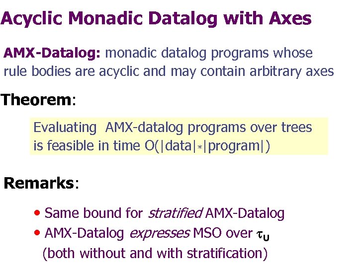 Acyclic Monadic Datalog with Axes AMX-Datalog: monadic datalog programs whose rule bodies are acyclic