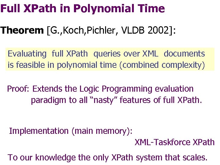 Full XPath in Polynomial Time Theorem [G. , Koch, Pichler, VLDB 2002]: Evaluating full