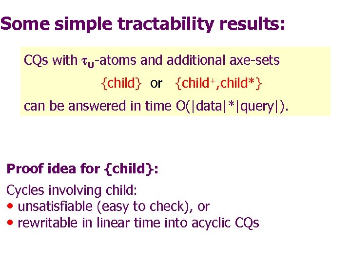 Some simple tractability results: CQs with U-atoms and additional axe-sets {child} or {child+, child*}