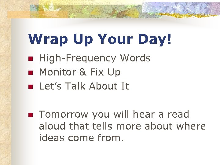 Wrap Up Your Day! n n High-Frequency Words Monitor & Fix Up Let’s Talk
