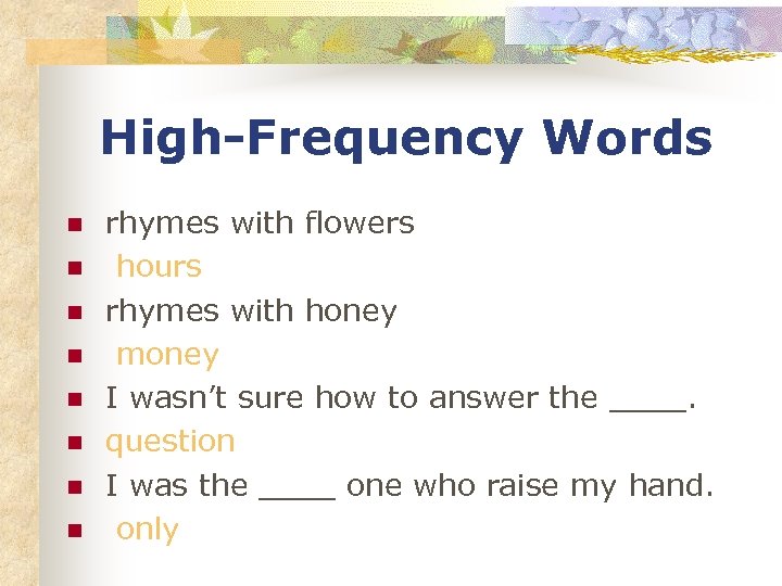 High-Frequency Words n n n n rhymes with flowers hours rhymes with honey money