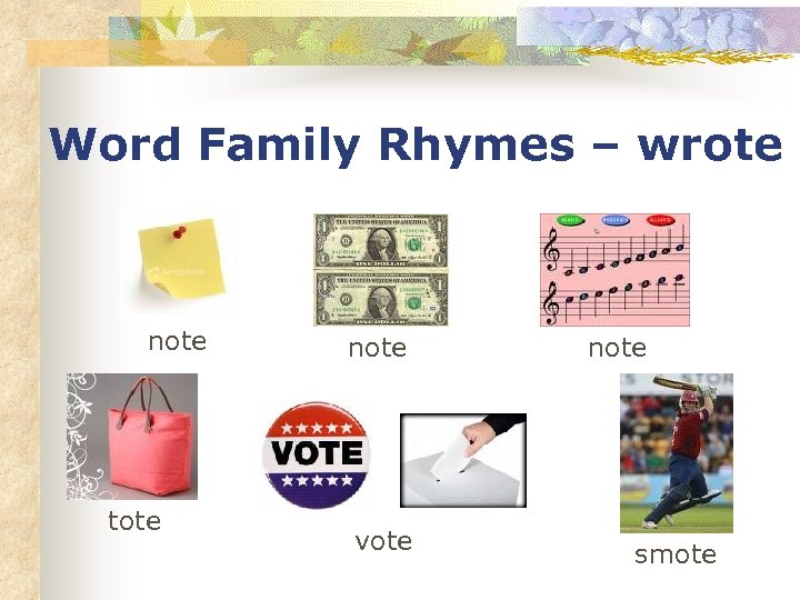 Word Family Rhymes – wrote note tote note vote note smote 