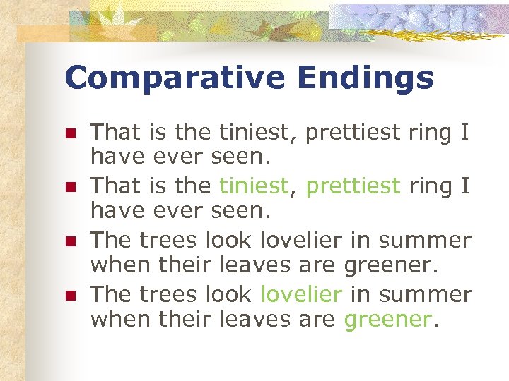 Comparative Endings n n That is the tiniest, prettiest ring I have ever seen.