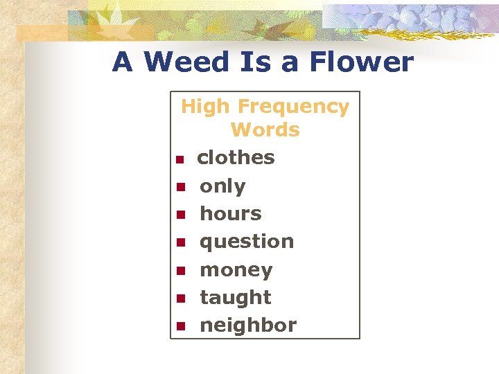 A Weed Is a Flower High Frequency Words n clothes n only n hours