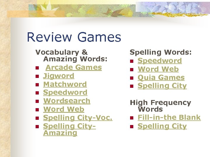 Review Games Vocabulary & Amazing Words: n Arcade Games n Jigword n Matchword n