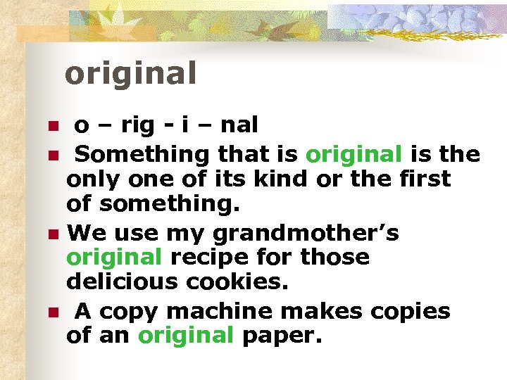 original o – rig - i – nal n Something that is original is