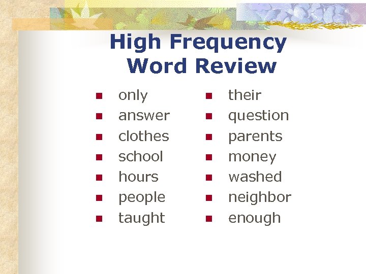 High Frequency Word Review n n n n only answer clothes school hours people