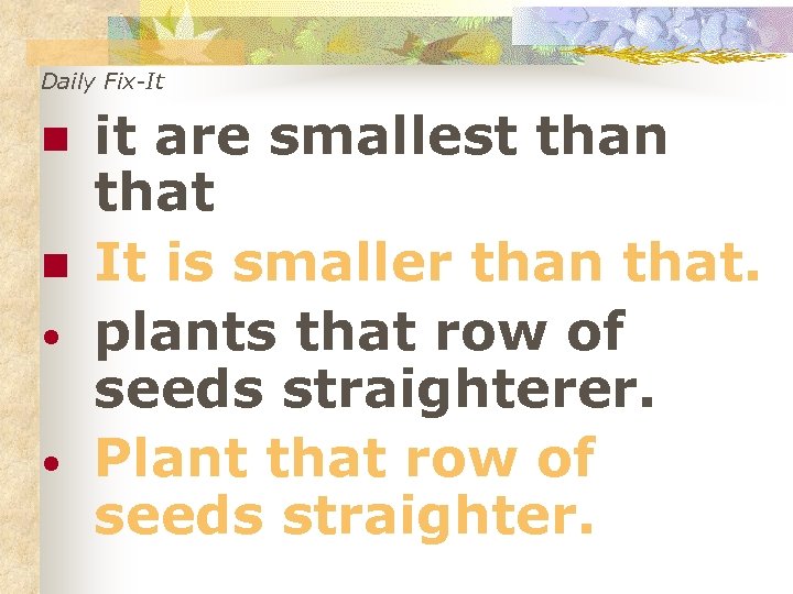 Daily Fix-It n n • • it are smallest than that It is smaller