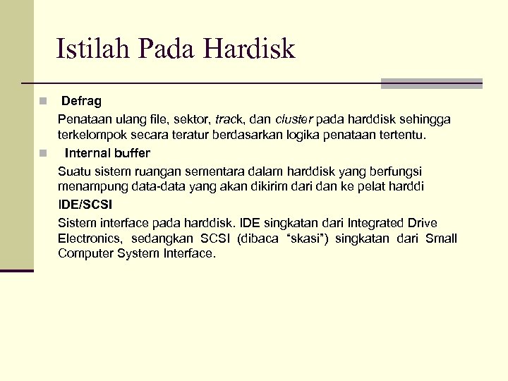 Istilah Pada Hardisk n Defrag Penataan ulang file, sektor, track, dan cluster pada harddisk