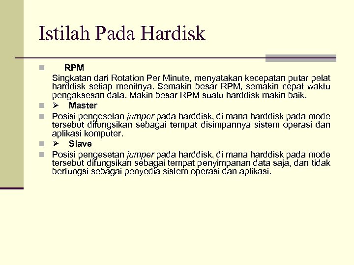 Istilah Pada Hardisk n RPM n n Singkatan dari Rotation Per Minute, menyatakan kecepatan