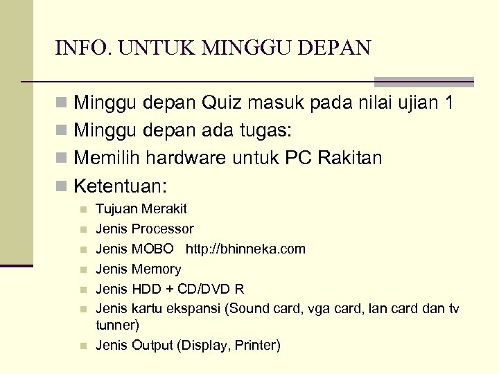 INFO. UNTUK MINGGU DEPAN n Minggu depan Quiz masuk pada nilai ujian 1 n