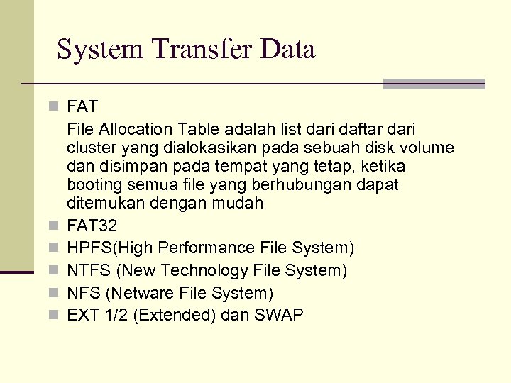 System Transfer Data n FAT n n n File Allocation Table adalah list dari