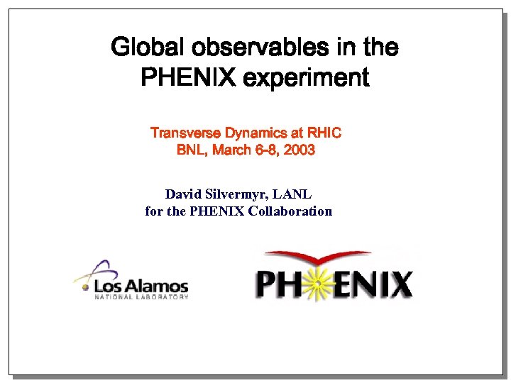 Global observables in the PHENIX experiment Transverse Dynamics at RHIC BNL, March 6 -8,