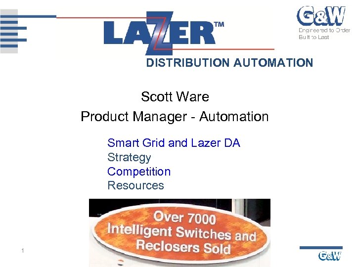 DISTRIBUTION AUTOMATION Scott Ware Product Manager - Automation Smart Grid and Lazer DA Strategy