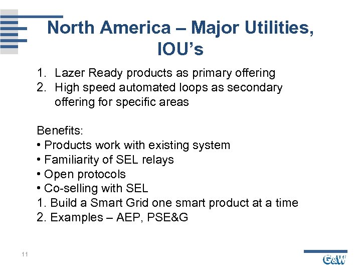 North America – Major Utilities, IOU’s 1. Lazer Ready products as primary offering 2.