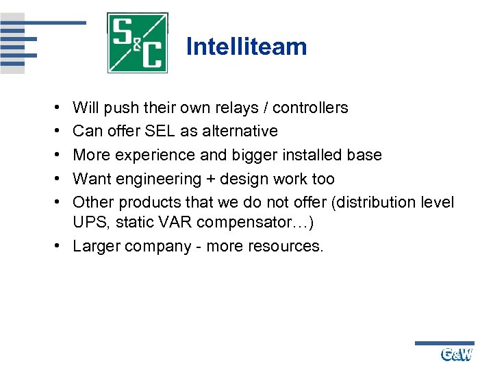 Intelliteam • • • Will push their own relays / controllers Can offer SEL