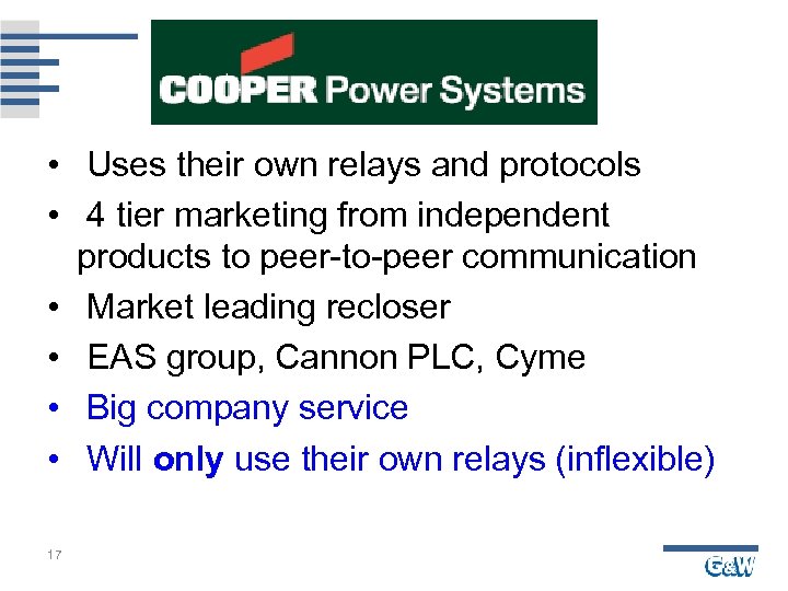  • Uses their own relays and protocols • 4 tier marketing from independent