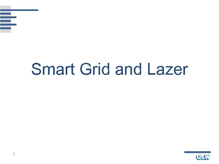 Smart Grid and Lazer 2 