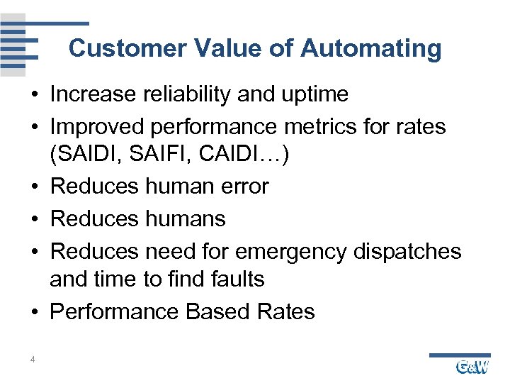 Customer Value of Automating • Increase reliability and uptime • Improved performance metrics for