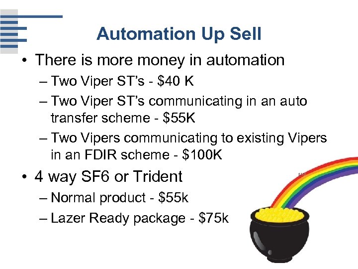 Automation Up Sell • There is more money in automation – Two Viper ST’s