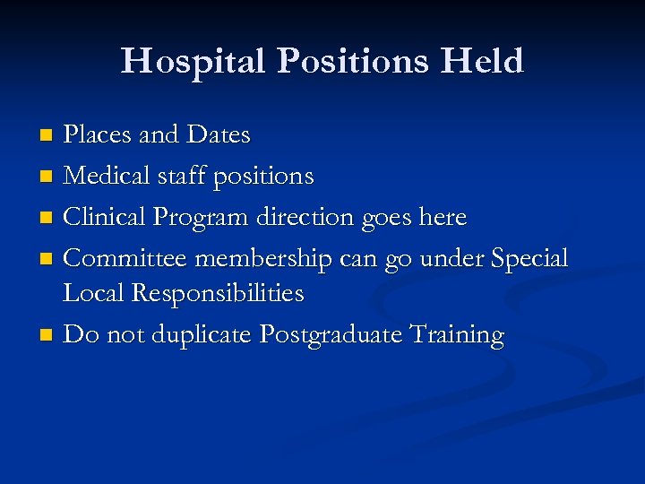 Hospital Positions Held Places and Dates n Medical staff positions n Clinical Program direction