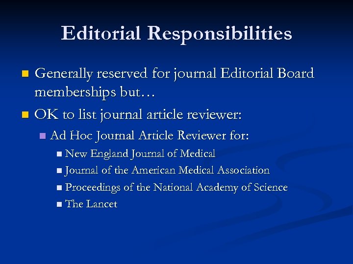 Editorial Responsibilities Generally reserved for journal Editorial Board memberships but… n OK to list