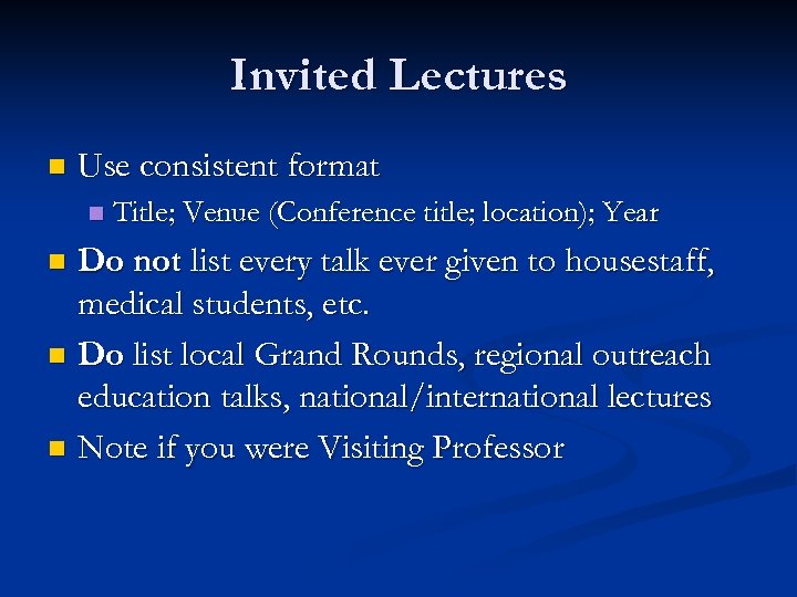 Invited Lectures n Use consistent format n Title; Venue (Conference title; location); Year Do