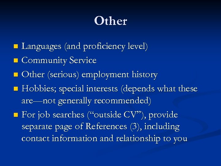 Other Languages (and proficiency level) n Community Service n Other (serious) employment history n