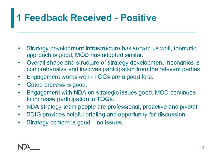 1 Feedback Received - Positive • • Strategy development infrastructure has served us well,