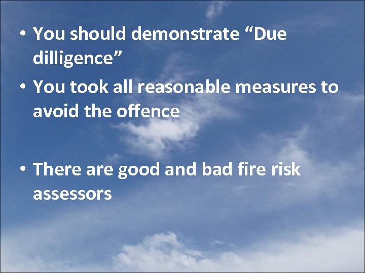  • You should demonstrate “Due dilligence” • You took all reasonable measures to