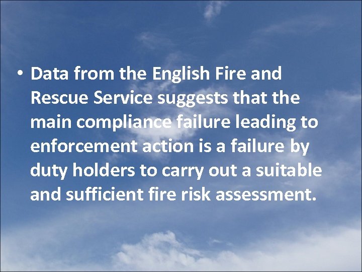  • Data from the English Fire and Rescue Service suggests that the main