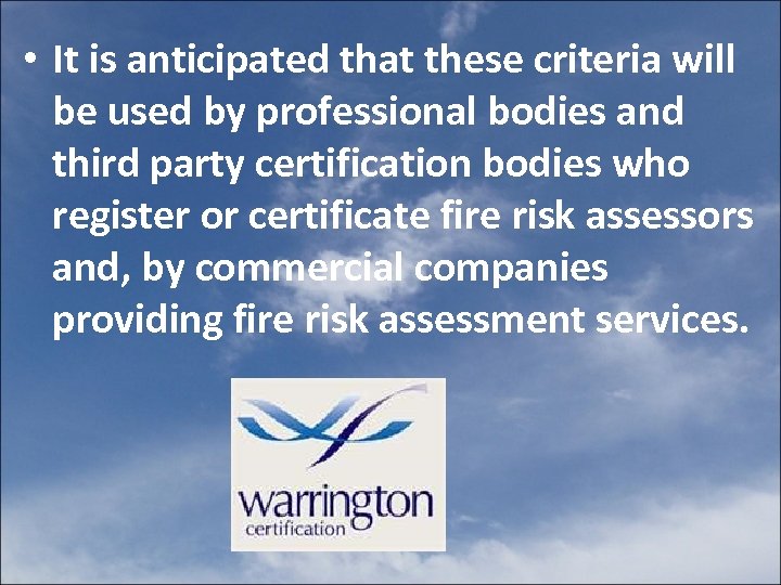  • It is anticipated that these criteria will be used by professional bodies