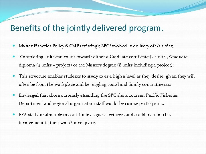 Benefits of the jointly delivered program. Master Fisheries Policy 6 CMP (existing); SPC involved
