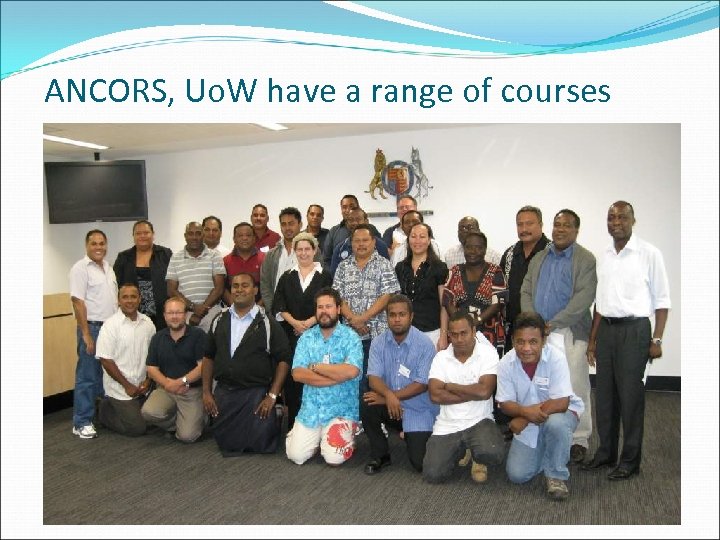ANCORS, Uo. W have a range of courses 