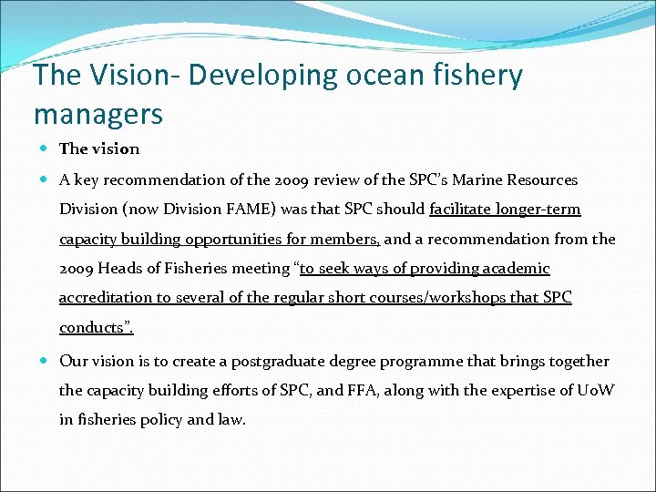 The Vision- Developing ocean fishery managers The vision A key recommendation of the 2009