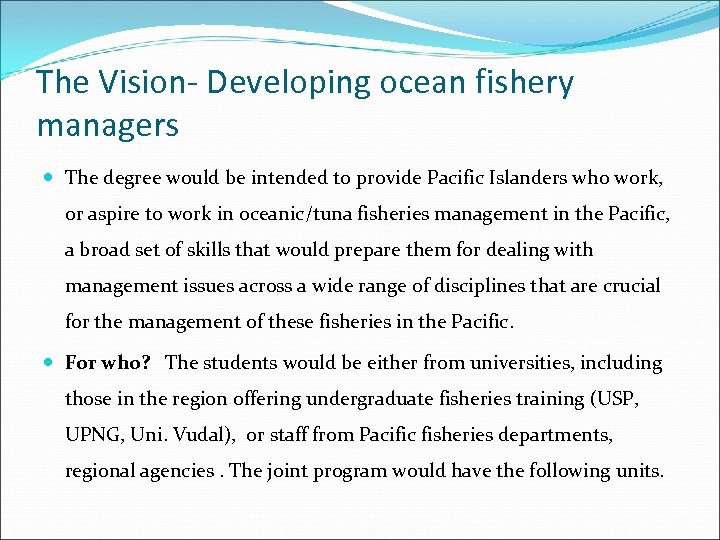 The Vision- Developing ocean fishery managers The degree would be intended to provide Pacific