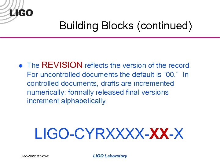 Building Blocks (continued) l The REVISION reflects the version of the record. For uncontrolled