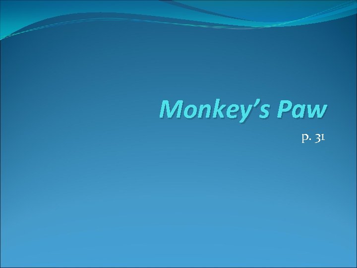 Monkey’s Paw p. 31 