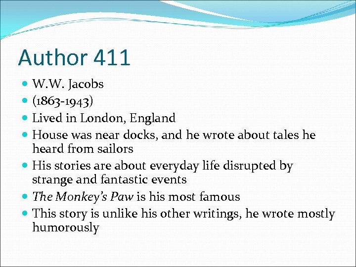Author 411 W. W. Jacobs (1863 -1943) Lived in London, England House was near