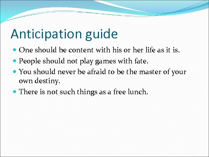 Anticipation guide One should be content with his or her life as it is.