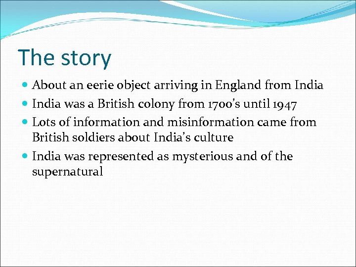 The story About an eerie object arriving in England from India was a British