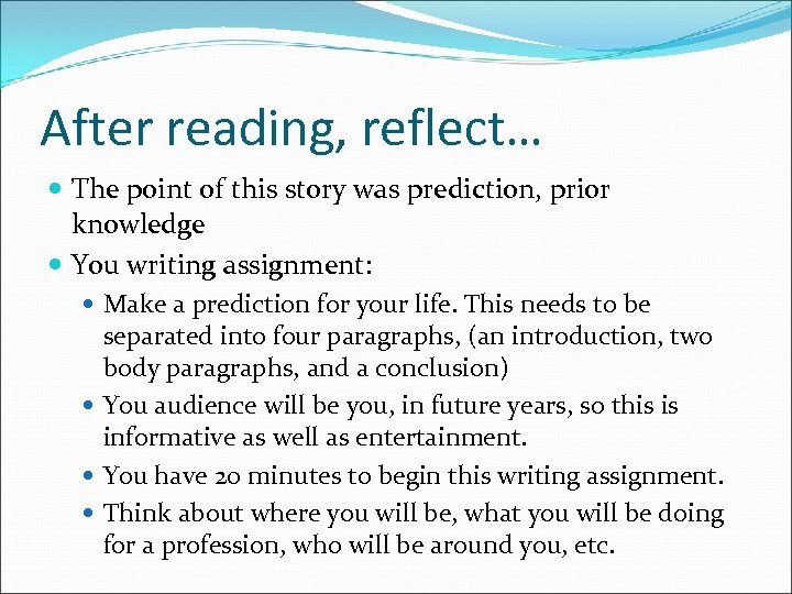 After reading, reflect… The point of this story was prediction, prior knowledge You writing