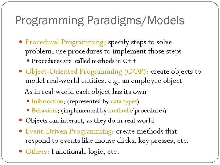 Programming Paradigms/Models Procedural Programming: specify steps to solve problem, use procedures to implement those