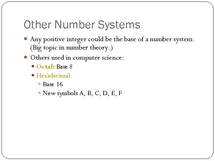 Other Number Systems Any positive integer could be the base of a number system.