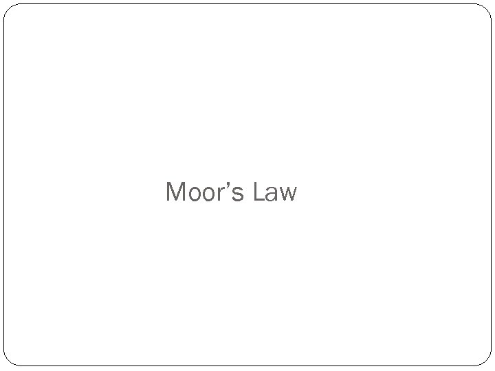 Moor’s Law 