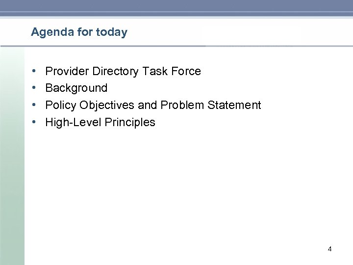 Agenda for today • • Provider Directory Task Force Background Policy Objectives and Problem